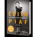 Édith Piaf - Najdi pro mě nový způsob smrti - Dosud nevyprávěný příběh