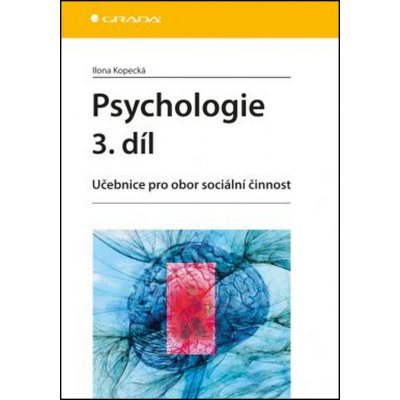 Psychologie 3. díl - Učebnice pro obor sociální činnost - Kopecká Ilona – Zboží Mobilmania