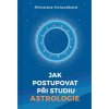 Jak postupovat při studiu astrologie - Miroslava Holoubková