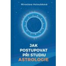 Jak postupovat při studiu astrologie - Miroslava Holoubková