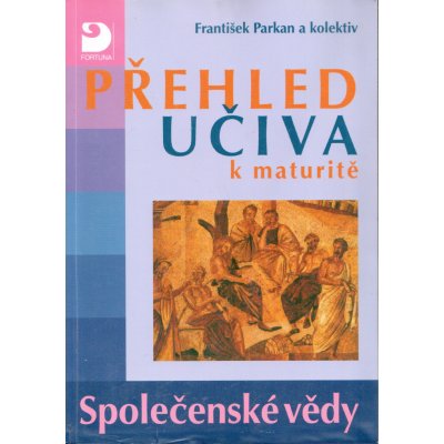 Přehled učiva k maturitě Společenské vědy - František Parkan a kolektiv – Sleviste.cz