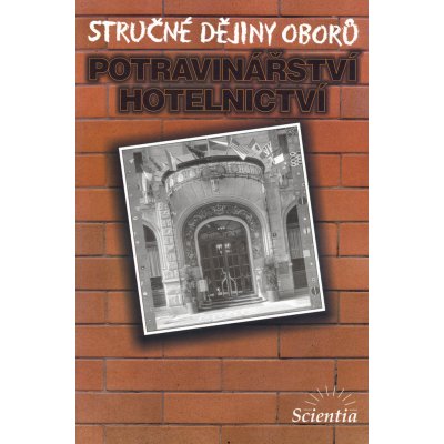 Stručné dějiny oborů Potravinářství a hotelnictví - Dušan Čurda, Karel Holub – Hledejceny.cz