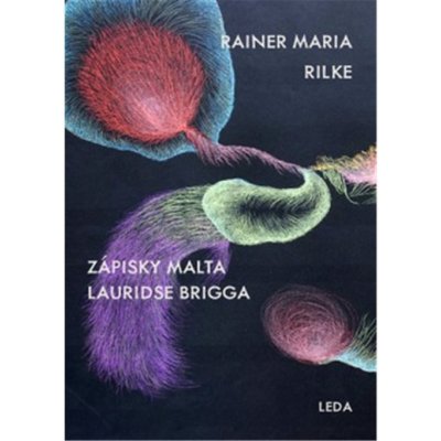 Zápisky Malta Lauridse Brigga - Rainer Maria Rilke – Hledejceny.cz