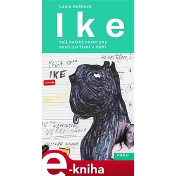 Ike. můj italský corso pes, aneb psí život v Itálii - Lucie Hušková