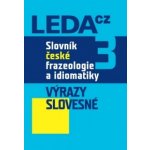 Slovník české frazeologie a idiomatiky 3 -- Výrazy slovesné Čermák František a kolektiv – Hledejceny.cz