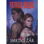 Smrtící žár - Patricia Briggs – Hledejceny.cz