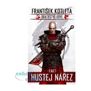 Fakt hustej nářez. Bratrstvo krve 2 - František Kotleta