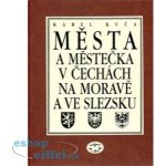 Města a městečka 3.díl v Čechách, na Moravě a ve Slezsku -- svazek Kolí - Mi - Karel Kuča – Sleviste.cz