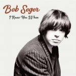 Seger Bob - I Knew You When -Deluxe- CD – Hledejceny.cz