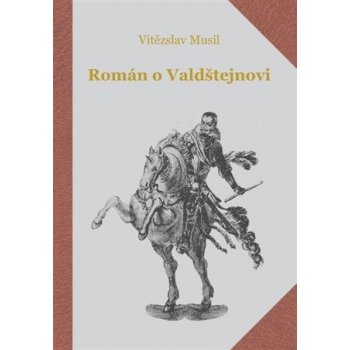 Román o Valdštejnovi - Musil Vítěslav