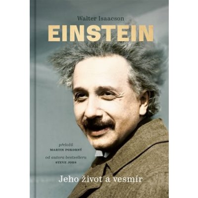 Einstein Jeho život a vesmír - Walter Isaacson – Hledejceny.cz