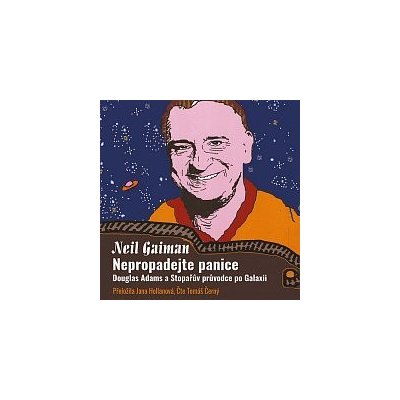 Tomáš Černý – Gaiman - Nepropadejte panice. Douglas Adams a Stopařův průvodce po Galaxii MP3 – Zbozi.Blesk.cz