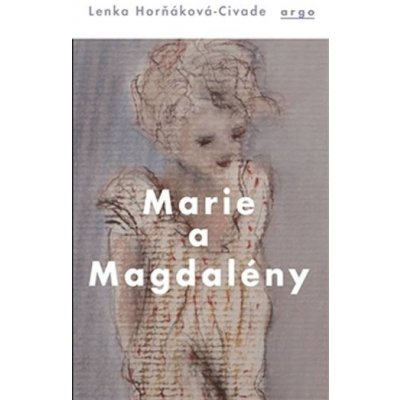 Marie a Magdalény - Lenka Horňáková-Civade – Hledejceny.cz
