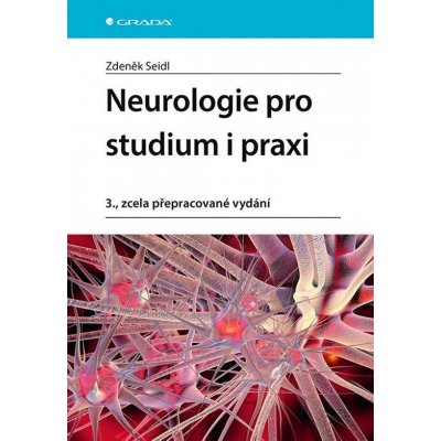 Neurologie pro studium i praxi - Zdeněk Seidl – Hledejceny.cz