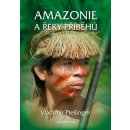 Amazonie a řeky příběhů - Vladimír Plešinger