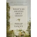 Whats So Amazing about Grace? Revised and Updated Yancey PhilipPaperback – Hledejceny.cz