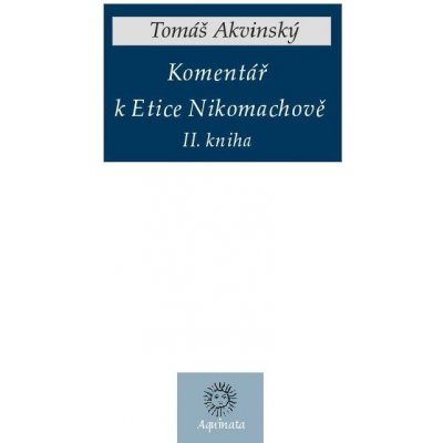 Komentář k Etice Nikomachově - Tomáš Akvinský – Sleviste.cz