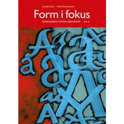 Form i fokus A. Övningsbok i svensk grammatik