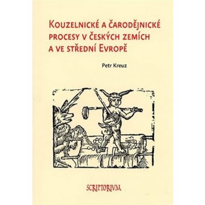 Kouzelnické a čarodějnické procesy v českých zemích a ve střední Evropě - Kreuz Petr – Zboží Mobilmania