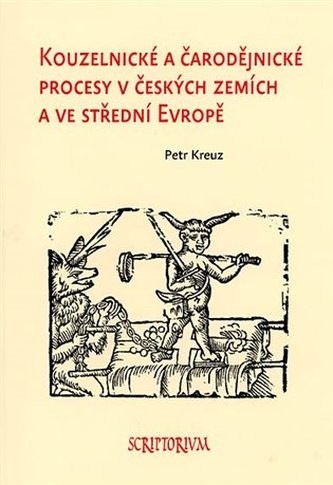 Kouzelnické a čarodějnické procesy v českých zemích a ve střední Evropě - Kreuz Petr