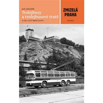 Trolejbusy a trolejbusové tratě 2 - Arazim Jan – Hledejceny.cz