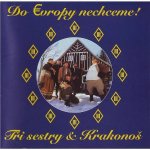 Tři Sestry - Do evropy nechceme! CD – Zboží Mobilmania