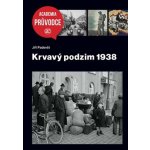 Krvavý podzim 1938 - Jiří Padevět – Zbozi.Blesk.cz