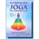 Rádha Svámí Šivánanda - Kundaliní Jóga pro západní svět -- Praktický rádce, Jak čistit a rozvíjet fyzickou, emocionální a mentální bytost