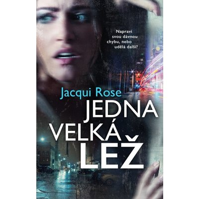 Jedna velká lež - Rose Jacqui – Hledejceny.cz