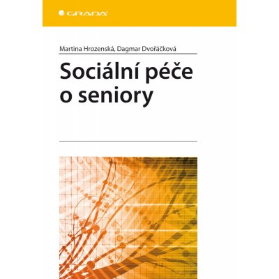 Sociální péče o seniory - Hrozenská Martina, Dvořáčková Dagmar – Zboží Mobilmania