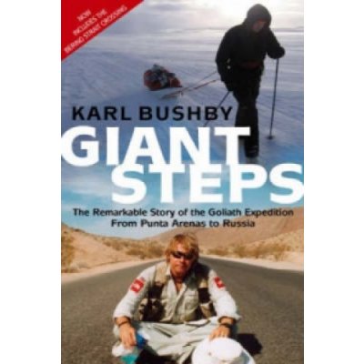 Giant Steps - The Remarkable Story of the Goliath Expedition: From Punta Arenas to Russia - Bushby Karl – Zboží Dáma