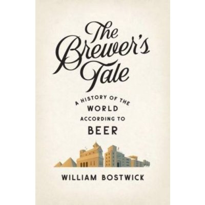 Brewer´s Tale A History of the World According to Beer