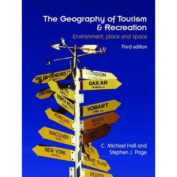 Kniha The Geography of Tourism and Recreation - Michael C. Hall