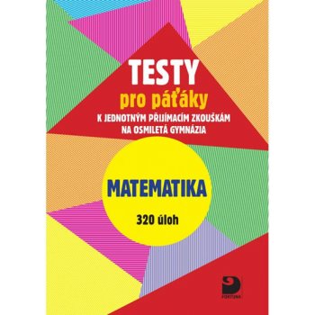 Testy pro páťáky Matematika 320 úloh - Martin Dytrych