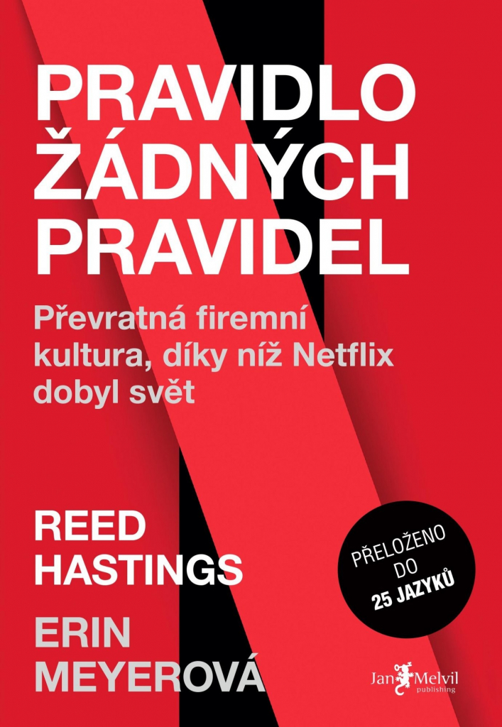 Pravidlo žádných pravidel - NETFLIX firemní kultura, která dobyla svět - Reed Hastings