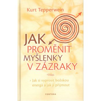 Jak proměnit myšlenky v zázraky