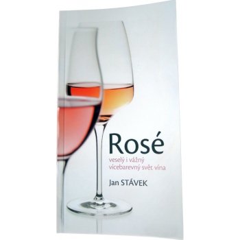 Rosé - veselý i vážný vícebarevný svět vína - Stávek Jan