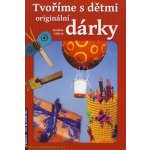 Tvoříme s dětmi originální dárky - Markéta Vítková – Hledejceny.cz