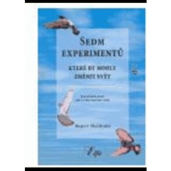 Sedm experimentů, které by mohly změnit svět - Rupert Sheldrake