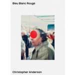 Bleu Blanc Rouge - Christopher Anderson – Zboží Dáma
