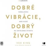 Dobré vibrácie, dobrý život - Vex King – Hledejceny.cz