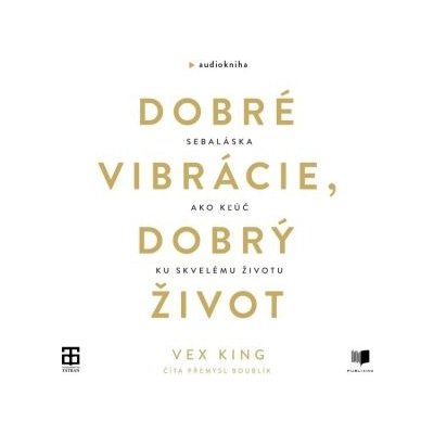 Dobré vibrácie, dobrý život - Vex King – Hledejceny.cz