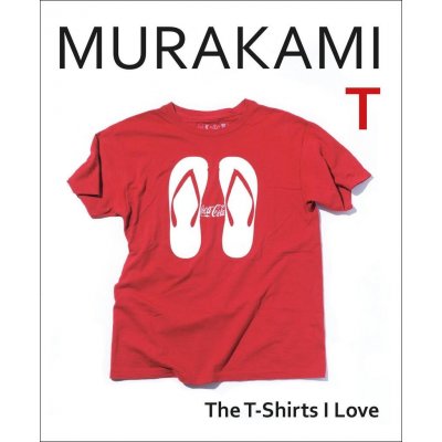 Murakami T: The T-Shirts I Love - Haruki Murakami