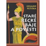 Staré řecké báje a pověsti - Petiška Eduard – Hledejceny.cz