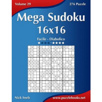 Mega Sudoku 16x16 - Da Facile a Diabolico - Volume 29 - 276 Puzzle - Nick Snels – Hledejceny.cz
