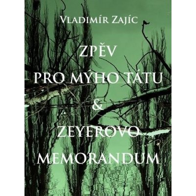 Zpěv pro mýho tátu & Zeyerovo memorandum - Vladimír Zajíc
