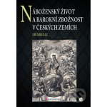 Náboženský život a barokní zbožnost v českých zemích - Jiří Mikulec – Hledejceny.cz