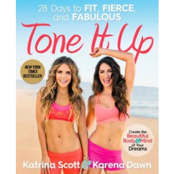 Tone it Up: 28 Days to Fit, Fierce, and Fabulous - Dawn Karena