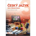 Český jazyk 3 pro SŠ - pracovní sešit – Zboží Mobilmania