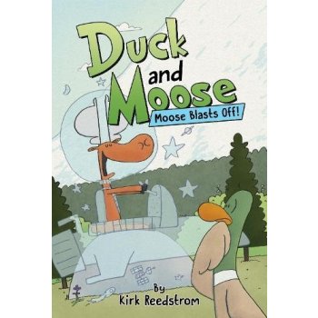 Duck and Moose: Moose Blasts Off! Reedstrom KirkPevná vazba